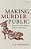 Making Murder Public: Homicide In Early Modern England, 1480-1680-.. - Imagem 1