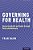 Governing For Health: Advancing Health And Equity Through Policy And Advocacy-.. - Imagem 1
