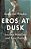 Eros At Dusk: Ancient Wedding And Love Poetry-.. - Imagem 1