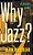 Why Jazz?: A Concise Guide-.. - Imagem 1