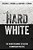 Hard White: The Mainstreaming Of Racism In American Politics-.. - Imagem 1