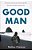 Good Man: An Honest Journey Into Discovering Who Men Were Actually Created To Be-.. - Imagem 1