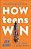 How Teens Win-.. - Imagem 1