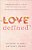 Love Defined: Embracing God's Vision For Lasting Love And Satisfying Relationships-.. - Imagem 1