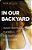 In Our Backyard: Human Trafficking In America And What We Can Do To Stop It-.. - Imagem 1
