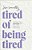 Tired Of Being Tired: Receive God's Realistic Rest For Your Soul-Deep Exhaustion-.. - Imagem 1