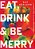 Eat, Drink, And Be Merry: A Gospel Call To Bold Enjoyment-.. - Imagem 1