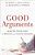 Good Arguments: Making Your Case In Writing And Public Speaking-.. - Imagem 1