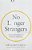 No Longer Strangers: Finding Belonging In A World Of Alienation-.. - Imagem 1