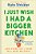 I Just Wish I Had A Bigger Kitchen: And Other Lies I Think Will Make Me Happy-.. - Imagem 1