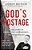 God's Hostage: A True Story Of Persecution, Imprisonment, And Perseverance-.. - Imagem 1