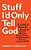 Stuff I'd Only Tell God: A Guided Journal Of Courageous Honesty, Obsessive Truth-Telling, And Beautifully Ruthless Self-Discovery-.. - Imagem 1