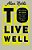 To Live Well: Practical Wisdom For Moving Through Chaotic Times-.. - Imagem 1