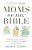 Moms Of The Bible: Life-Changing Lessons From The Fearless, Flawed, And Faithful-.. - Imagem 1