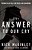 Answer To Our Cry: Freedom To Live Fully, Love Boldly, And Fear Nothing-.. - Imagem 1