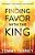 Finding Favor With The King: Preparing For Your Moment In His Presence-.. - Imagem 1