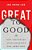 Great To Good: How Following Jesus Reshapes Our Ambitions-.. - Imagem 1