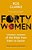 Forty Women: Unseen Women Of The Bible From Eden To Easter-.. - Imagem 1