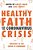 Healthy Faith And The Coronavirus Crisis: Thriving In The Covid-19 Pandemic-.. - Imagem 1
