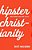 Hipster Christianity: When Church And Cool Collide-.. - Imagem 1