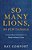 So Many Lions, So Few Daniels: Living Without Compromise In A World In Need Of Truth-.. - Imagem 1
