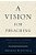 A Vision For Preaching: Understanding The Heart Of Pastoral Ministry-.. - Imagem 1