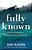 Fully Known: An Invitation To True Intimacy With God-.. - Imagem 1