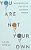 You Are Not Your Own: Belonging To God In An Inhuman World-.. - Imagem 1