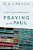 Praying With Paul: A Call To Spiritual Reformation-.. - Imagem 1
