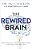 The Rewired Brain: Free Yourself Of Negative Behaviors And Release Your Best Self-.. - Imagem 1