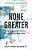 None Greater: The Undomesticated Attributes Of God-.. - Imagem 1