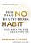How To Say No To A Stubborn Habit: Even When You Feel Like Saying Yes-.. - Imagem 1
