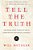 Tell The Truth: The Whole Gospel Wholly By Grace Communicated Truthfully Lovingly-.. - Imagem 1