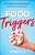 Food Triggers: Exchanging Unhealthy Patterns For God-Honoring Habits-.. - Imagem 1