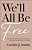 We'Ll All Be Free: How A Culture Of White Supremacy Devalues US And How We Can Reclaim Our True Worth-.. - Imagem 1