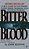 Bitter Blood: A True Story Of Southern Family Pride, Madness, And Multiple Murder-.. - Imagem 1