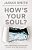 How's Your Soul?: Why Everything That Matters Starts With The Inside You-.. - Imagem 1