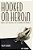 Hooked On Heroin: Drugs And Drifters In A Globalized World-.. - Imagem 1