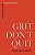 Grit Don't Quit: Developing Resilience And Faith When Giving Up Isn't An Option-.. - Imagem 1