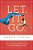 Let. It. GO.: How To Stop Running The Show And Start Walking In Faith-.. - Imagem 1