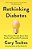 Rethinking Diabetes: What Science Reveals About Diet, Insulin, And Successful Treatments-.. - Imagem 1