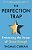 The Perfection Trap: Embracing The Power Of Good Enough-.. - Imagem 1