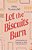 Let The Biscuits Burn: Cultivating Real-Life Hospitality In A World Craving Connection-.. - Imagem 1