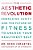 The Aesthetic Revolution: Embracing Vanity And The Future Of Fitness To Unlock Your Healthiest Self-.. - Imagem 1