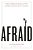Afraid: Understanding The Purpose Of Fear And Harnessing The Power Of Anxiety-.. - Imagem 1