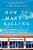 How To Make A Killing: Blood, Death And Dollars In American Medicine-.. - Imagem 1