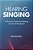 Hearing Singing: A Guide To Functional Listening And Voice Perception-.. - Imagem 1