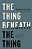 The Thing Beneath The Thing: What's Hidden Inside (And What God Helps US Do About It)-.. - Imagem 1