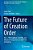 The Future Of Creation Order: Vol. 1, Philosophical, Scientific, And Religious Perspectives On Order And Emergence-.. - Imagem 1