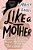 Like A Mother: A Feminist Journey Through The Science And Culture Of Pregnancy-.. - Imagem 1